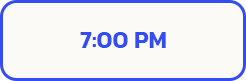 ENTRY TIME 7 PM