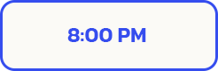 ENTRY TIME 8 PM