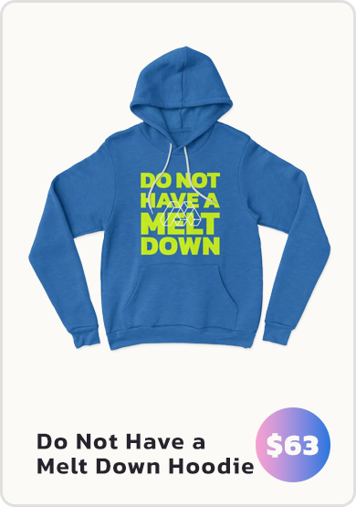 shirt_hoodie_dont_have_a_meltdown